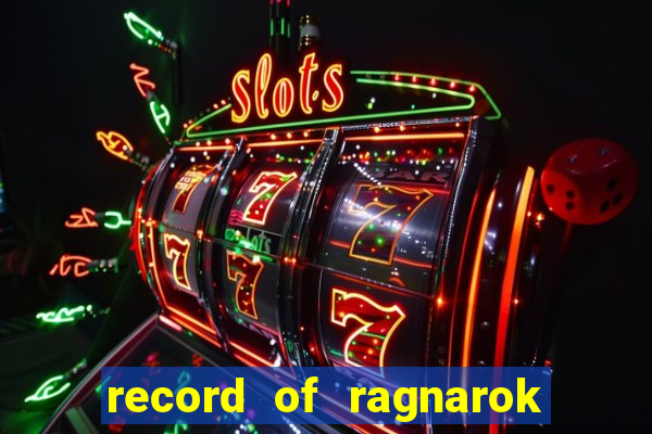 record of ragnarok 3 temporada onde assistir